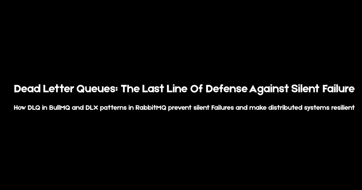 Dead Letter Queues: The Last Line Of Defense Against Silent Failure