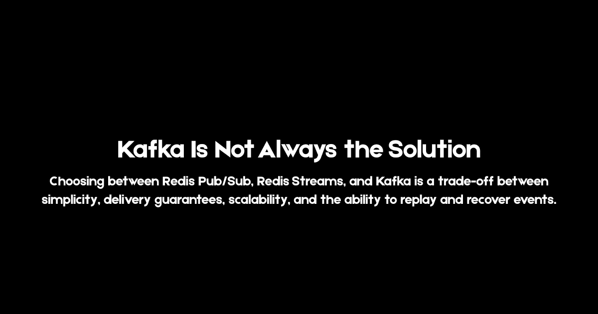 Kafka Is Not Always the Solution